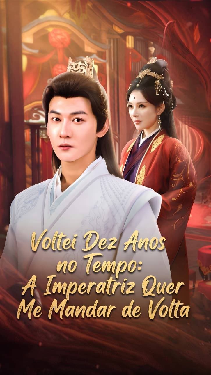 Voltei Dez Anos no Tempo: A Imperatriz Quer Me Mandar de Volta