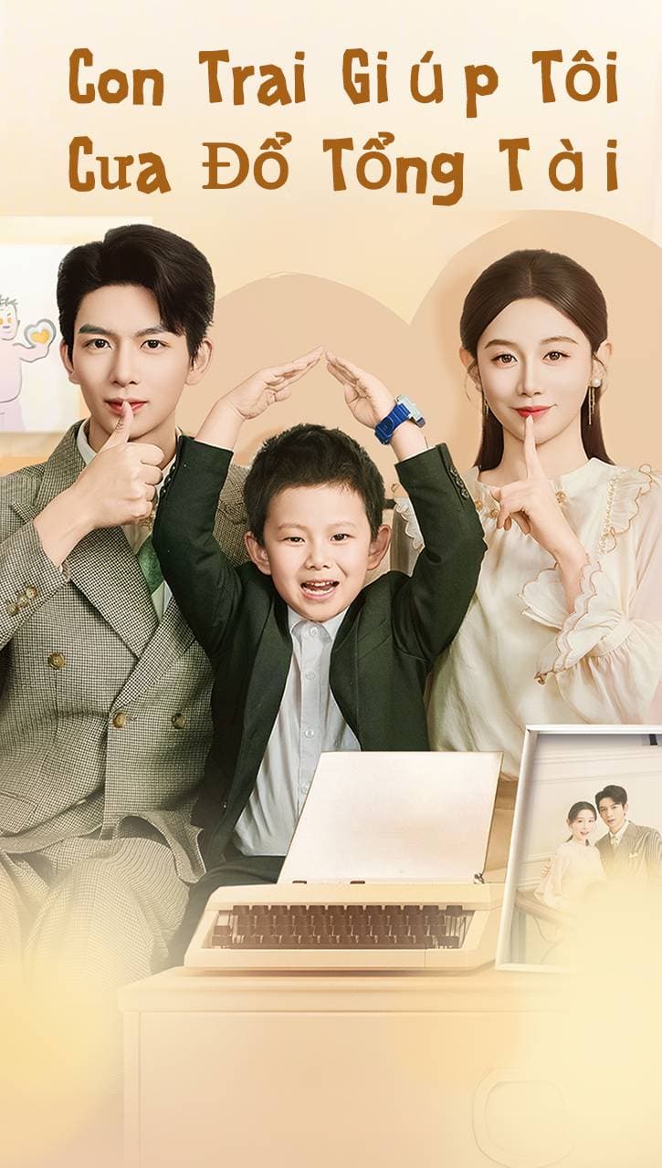Con Trai Giúp Tôi Cưa Đổ Tổng Tài